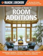 Designing And Building: Garage Conversions, Attic Add-ons, Bath And Kitchen Expansions, Bump-out Additions di Chris Peterson edito da Rockport Publishers Inc.