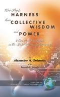 How People Harness Their Collective Wisdom to Create the Future di Alexander N. Christakis, Kenneth C. Bausch edito da Information Age Publishing