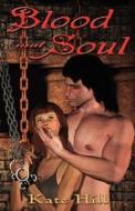 Blood and Soul di Kate Hill edito da Changeling Press LLC