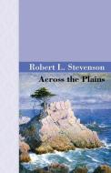 Across The Plains di R. L. Stevenson edito da Akasha Classics