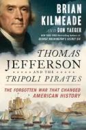 Thomas Jefferson and the Tripoli Pirates: The Forgotten War That Changed American History di Brian Kilmeade, Don Yaeger edito da Penguin Audiobooks