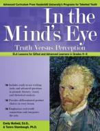 In the Mind's Eye: Truth Versus Perception: Common Core Ela Lessons for Gifted and Advanced Learners in Grades 6-8 di Emily Mofield, Tamra Stambaugh edito da PRUFROCK PR