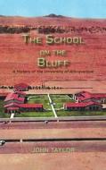 The School on the Bluff di John Taylor edito da Sunstone Press