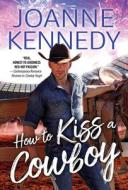 How to Kiss a Cowboy di Joanne Kennedy edito da SOURCEBOOKS CASABLANCA