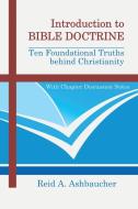 Introduction to Bible Doctrine di Reid A Ashbaucher edito da Reid Ashbaucher Publications