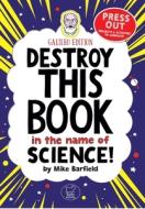 Destroy This Book In The Name of Science: Galileo Edition di Mike Barfield edito da Michael O'Mara Books Ltd