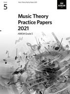 Music Theory Practice Papers 2021, ABRSM Grade 5 di ABRSM edito da Associated Board Of The Royal Schools Of Music