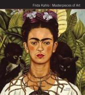 Frida Kahlo Masterpieces of Art di Julian Beecroft edito da Flame Tree Publishing