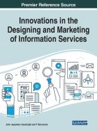 Innovations in the Designing and Marketing of Information Services edito da Information Science Reference