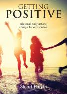 Getting Positive di Stuart Parkin edito da Grosvenor House Publishing Ltd