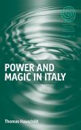 Power and Magic in Italy di Thomas Hauschild edito da Berghahn Books