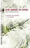 The Image in Mind: Theism, Naturalism, and the Imagination di Charles C. Taliaferro, Jil Evans edito da CONTINNUUM 3PL