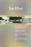 Test Effort A Complete Guide - 2020 Edit di GERARDUS BLOKDYK edito da Lightning Source Uk Ltd