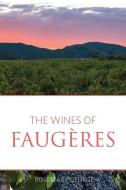 The Wines of Faugères di Rosemary George edito da INFINITE IDEAS