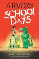 Arvor's School Days di Jonathan Ferrier edito da Mereo Books