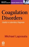Coagulation Disorders: Diagnostic Standards of Care di Michael Laposata edito da DEMOS HEALTH