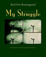 My Struggle: Book Two: A Man in Love di Karl Ove Knausgaard edito da ARCHIPELAGO BOOKS