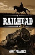 Railhead di Guy Franks edito da Old Line Publishing LLC