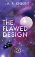 The Flawed Design di A. R. Knight edito da Black Key Books LLC