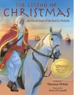 The Legend of Christmas: An Untold Story of the Real St. Nicholas di Theresa White edito da NEW HOPE PUBL