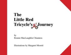 Little Red Tricycle's Journey di Bonnie Maclaughlin Chiantera edito da Outskirts Press
