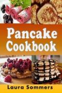 PANCAKE COOKBOOK di LAURA SOMMERS edito da LIGHTNING SOURCE UK LTD