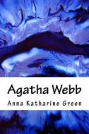 Agatha Webb di Anna Katharine Green edito da Createspace Independent Publishing Platform