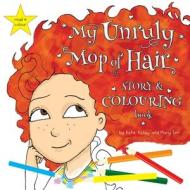 My Unruly Mop of Hair: Read and Colour di Katie Katay edito da LIGHTNING SOURCE INC