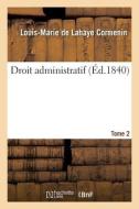 Droit Administratif. Tome 2 di CORMENIN-L M L edito da Hachette Livre - BNF