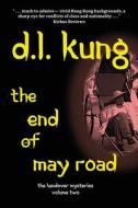 The End of May Road: (The Handover Mysteries) di D. L. Kung edito da Eyes & Ears Editions