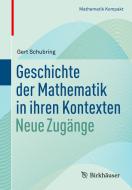 Geschichte der Mathematik in ihren Kontexten di Gert Schubring edito da Springer-Verlag GmbH