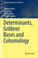 Determinants, Gröbner Bases and Cohomology di Winfried Bruns, Matteo Varbaro, Claudiu Raicu, Aldo Conca edito da Springer International Publishing