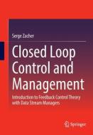 Closed Loop Control And Management di Serge Zacher edito da Springer International Publishing AG