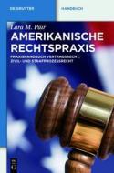 Amerikanische Rechtspraxis: Praxishandbuch Vertragsrecht, Zivil- Und Strafprozessrecht di Lara M. Pair edito da Walter de Gruyter