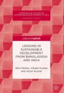 Lessons in Sustainable Development from Bangladesh and India di Simi Mehta, Vikash Kumar, Arjun Kumar edito da Springer-Verlag GmbH