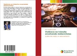 Violência no trânsito envolvendo motociclistas di Nicole Martins Ferreira edito da Novas Edições Acadêmicas