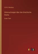 Untersuchungen über das Griechische Drama di E. W. H. Brentano edito da Outlook Verlag