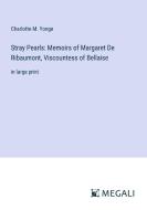 Stray Pearls: Memoirs of Margaret De Ribaumont, Viscountess of Bellaise di Charlotte M. Yonge edito da Megali Verlag