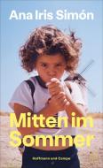 Mitten im Sommer di Ana Iris Simón edito da Hoffmann und Campe Verlag