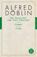Döblin, A: Geschichte vom Franz Biberkopf / Dramen di Alfred Döblin edito da FISCHER Taschenbuch