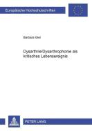 Dysarthrie/Dysarthrophonie als kritisches Lebensereignis di Barbara Giel edito da Lang, Peter GmbH