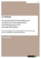 Die geschichtliche Entwicklung des monistischen und dualistischen Verwaltungssystems bei Aktiengesellschaften di Ivo Holzinger edito da GRIN Publishing