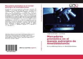 Marcadores pronóstico en el manejo quirúrgico de Ameloblastomas di Noelia Fleischmacher, Helen Rivera edito da EAE