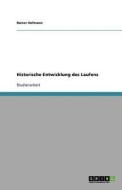 Historische Entwicklung des Laufens di Rainer Hofmann edito da GRIN Publishing