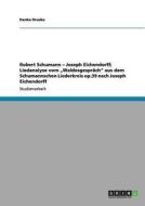 Robert Schumann - Joseph Eichendorff; Liedanalyse vom "Waldesgespräch" aus dem Schumannschen Liederkreis op.39 nach Jose di Danko Drusko edito da GRIN Publishing