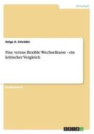 Fixe Versus Flexible Wechselkurse - Ein Kritischer Vergleich di Helge a Schrader edito da Grin Publishing