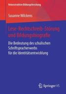 Lese-Rechtschreib-Störung und Bildungsbiografie di Susanne Wilckens edito da Springer Fachmedien Wiesbaden