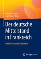 Der deutsche Mittelstand in Frankreich di Dorothée Kohler, Jean-Daniel Weisz edito da Springer-Verlag GmbH