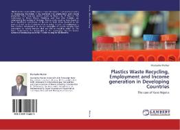 Plastics Waste Recycling, Employment and Income generation in Developing Countries di Mustapha Muktar edito da LAP Lambert Academic Publishing