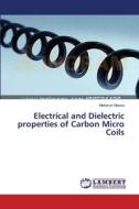 Electrical and Dielectric properties of Carbon Micro Coils di Meherun Nessa edito da LAP Lambert Academic Publishing